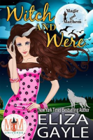 Witch_and_Were__Magic_and_Mayhem_Universe__A_Paranormal_Women_s_Fiction_Story