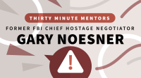Former_FBI_Chief_Hostage_Negotiator_Gary_Noesner__Thirty_Minute_Mentors_