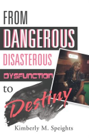 From_Dangerous__Disastrous_Dysfunction_to_Destiny