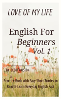 English_for_Beginners__Love_Of_My_Life__Practice_Book_with_Easy_Short_Stories_to_Read___Learn_Eve