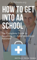 How_to_Get_Into_AA_School__The_Complete_Guide_on_Becoming_an_Anesthesiologist_Assistant