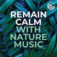 Remain_Calm_With_Nature_Music