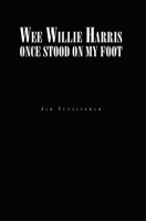 Wee_Willie_Harris_Once_Stood_on_My_Foot