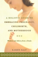 A_holistic_guide_to_embracing_pregnancy__childbirth_and_motherhood