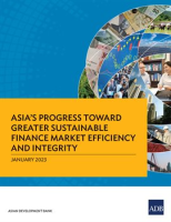 Asia___s_Progress_Toward_Greater_Sustainable_Finance_Market_Efficiency_and_Integrity