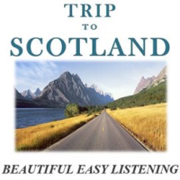 Trip_to_Scotland__Beautiful_Easy_Listening