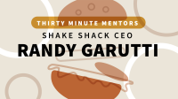Shake_Shack_CEO_Randy_Garutti__Thirty_Minute_Mentors_