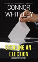 Stealing_An_Election__A_Crime_Mystery_Short_Story