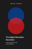 The_Digital_Minimalism_Revolution_How_to_Simplify_Your_Life_in_the_Digital_Age
