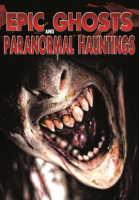 Epic_Ghosts_And_Paranormal_Hauntings