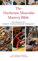 The_Duchenne_Muscular_Dystrophy_Mastery_Bible__Your_Blueprint_for_Complete_Duchenne_Muscular_Dystrop