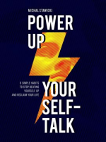 Power_up_Your_Self-Talk__6_Simple_Habits_to_Stop_Beating_Yourself_Up_and_Reclaim_Your_Life