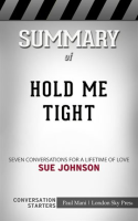 Summary_of_Hold_Me_Tight__Seven_Conversations_for_a_Lifetime_of_Love__Conversation_Starters