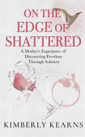On_the_Edge_of_Shattered__A_Mother_s_Experience_of_Discovering_Freedom_Through_Sobriety