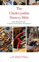 The_Cholecystitis_Mastery_Bible__Your_Blueprint_for_Complete_Cholecystitis_Management