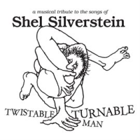 Twistable__Turnable_Man__A_Musical_Tribute_To_The_Songs_of_Shel_Silverstein