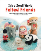 It_s_a_small_world_felted_friends