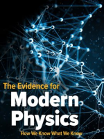 Evidence_for_Modern_Physics__How_We_Know_What_We_Know