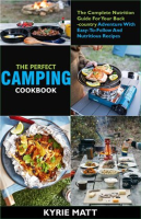 The_Perfect_Camping_Cookbook__The_Complete_Nutrition_Guide_for_Your_Backcountry_Adventure_With_Easy