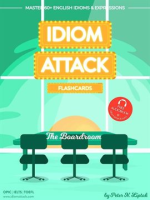 Idiom_Attack_2__The_Boardroom_-_Flashcards_for_Doing_Business__Volume_8