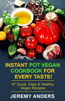 Instant_Pot_Vegan_Cookbook_for_Every_Taste__47_Quick__Easy___Healthy_Vegan_Recipes