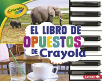 El_Libro_de_Opuestos_de_Crayola_____The_Crayola____Opposites_Book_
