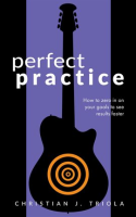 Perfect_Practice__How_to_Zero_in_on_Your_Goals_and_Become_a_Better_Guitar_Player_Faster