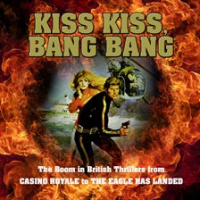 Kiss_Kiss__Bang_Bang__The_Boom_in_British_Thrillers_from_Casino_Royale_to_The_Eagle_Has_Landed