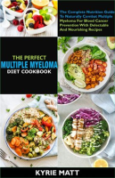 The_Perfect_Multiple_Myeloma_Diet_Cookbook__The_Complete_Nutrition_Guide_to_Naturally_Combat_Mult