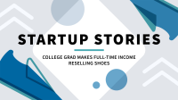 Startup_Stories__College_Grad_Earns_100K-Plus_Selling_Shoes